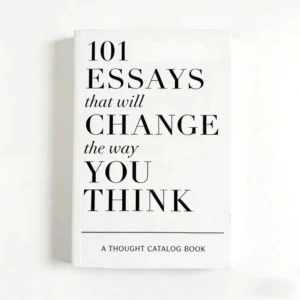 101 Essays That Will Change the Way You Think Mental Growth Reading Book