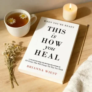 When You’re Ready, This Is How You Heal by Brianna Wiest
